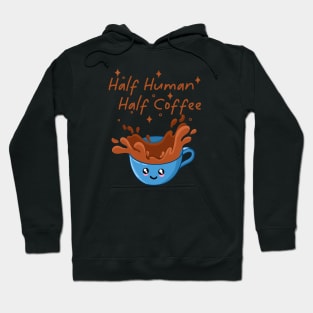 Half Human Half Coffee Hoodie